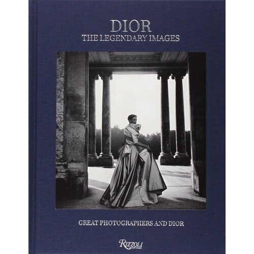 the great life photographers Florence Müller. Dior. The Legendary Images. Great Photographers and Dior