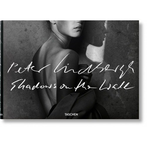Peter Lindbergh. Peter Lindbergh. Shadows on the Wall peter lindbergh on fashion photography