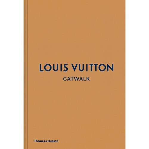 Louise Rytter. Louis Vuitton. Catwalk: The Complete Fashion Collections