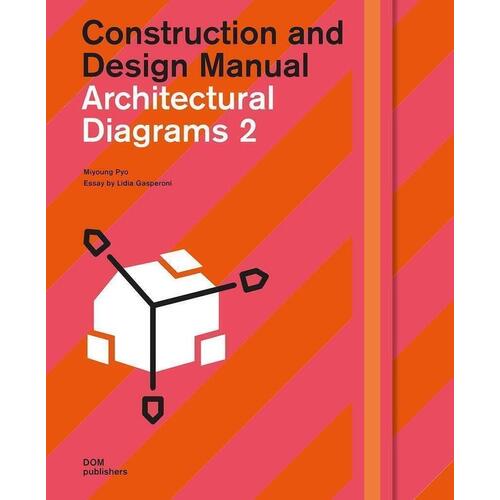 Miyoung Pyo. Architectural Diagrams 2. Construction and Design Manual philipp meuser accessibility and wayfinding construction and design manual