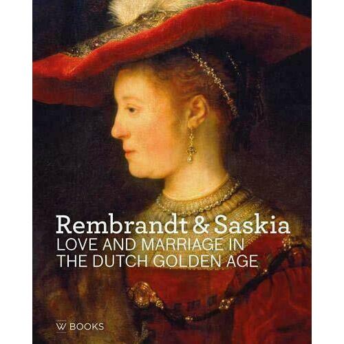 Marlies Stoter. Rembrandt & Saskia: Love and Marriage in the Dutch Golden Age