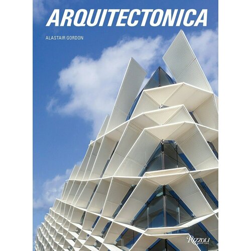 Alastair Gordon. Arquitectonica the firm of girdlestone