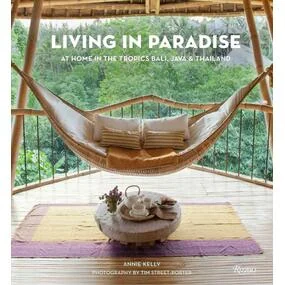 Living in Paradise: At Home in the Tropics: Bali, Java, Thailand