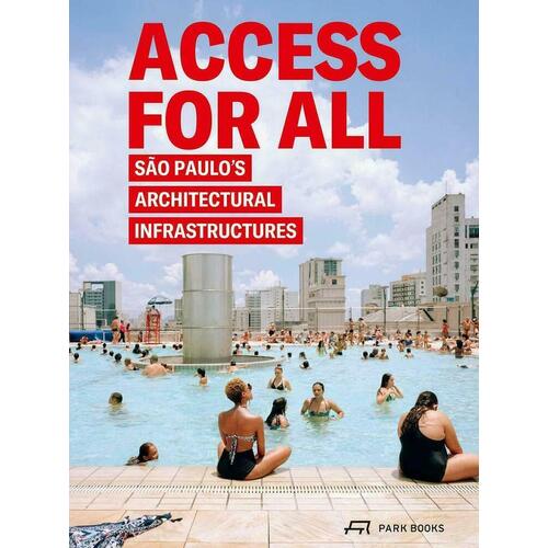 Andres Lepik. Access for All: Sao Paulo's Architectural Infrastructures