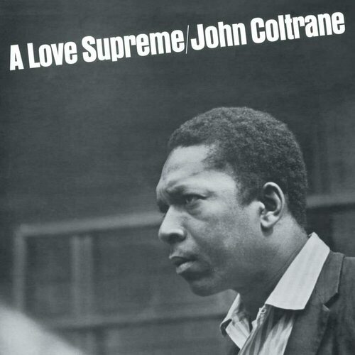 Виниловая пластинка John Coltrane - A Love Supreme LP виниловая пластинка john coltrane a love supreme day 2 3 lp