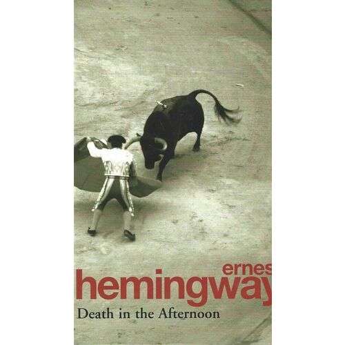 Ernest Hemingway. Death in the Afternoon bravery and greed