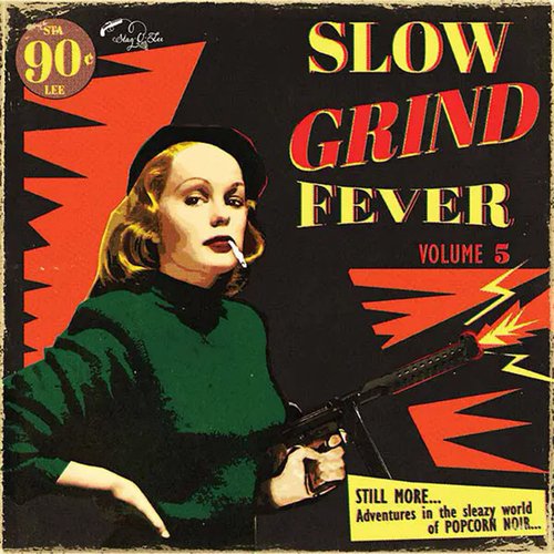 Виниловая пластинка Various Artists - Slow Grind Fever Volume 5 - STILL MORE... Adventures In The Sleazy World Of POPCORN NOIR...LP