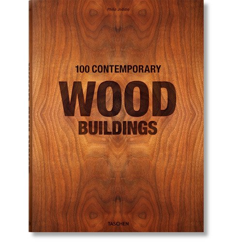 Philip Jodidio. 100 Contemporary Wood Buildings XL