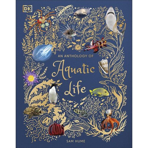 Sam Hume. An Anthology of Aquatic Life wonderland an anthology