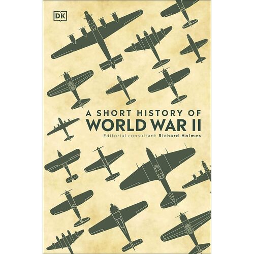 Richard Holmes. A Short History of World War II