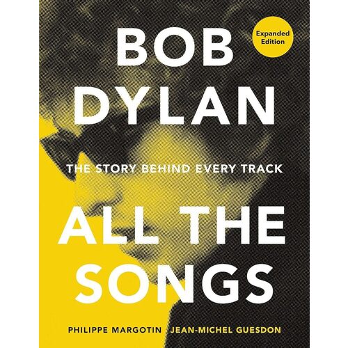 Philippe Margotin. Bob Dylan All the Songs компакт диски columbia bob dylan rough and rowdy ways 2cd
