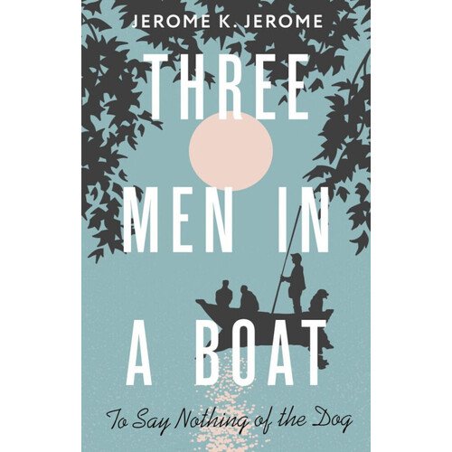 Джером Клапка Джером. Three Men in a Boat (To say Nothing of the Dog) джером джером клапка three men in a boat to say nothing of the dog