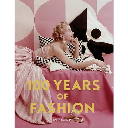 Cally Blackman. 100 Years of Fashion fashionary the lives of 50 fashion legends