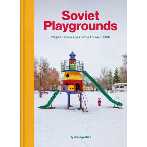 Zupagrafika. Soviet Playgrounds книга zupagrafika soviet playgrounds