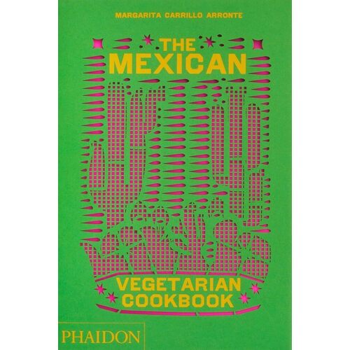 Margarita Carrillo Arronte. The Mexican Vegetarian Cookbook margarita carrillo arronte mexico the cookbook