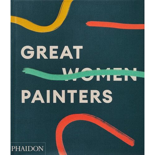 Phaidon Editors. Great Women Painters editors editors ebm limited colour 2 lp
