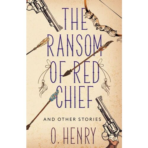 О. Генри. The Ransom of Red Chief and other stories