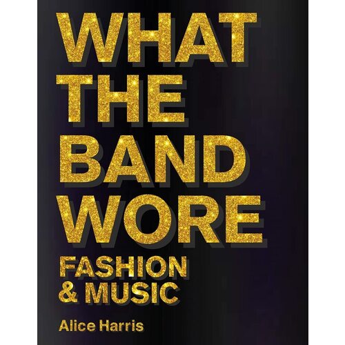 Alice Harris. What the Band Wore