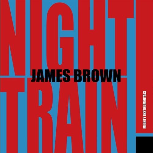 Виниловая пластнка James Brown - Night Train! (Mighty Instrumentals) LP