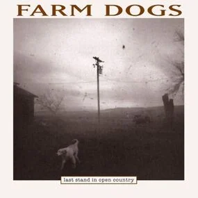 Farm Dogs – Last Stand In Open Country 2LP