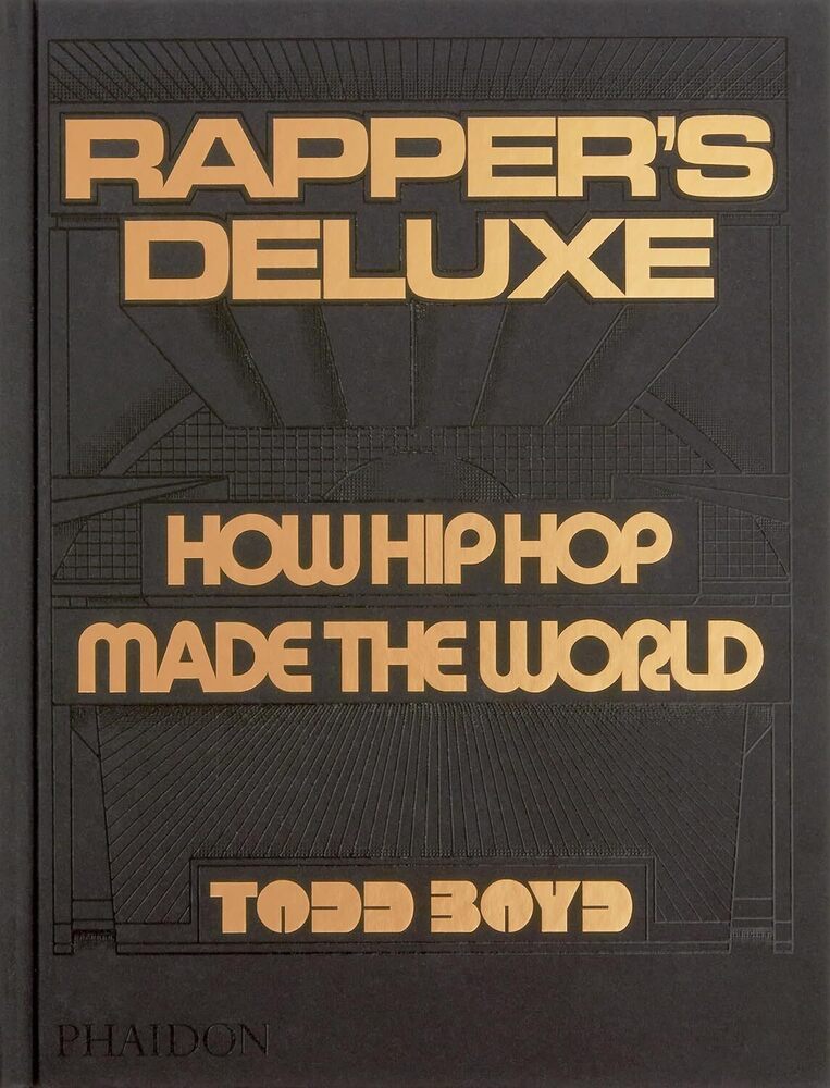 Rapper's Deluxe. How Hip Hop Made The World
