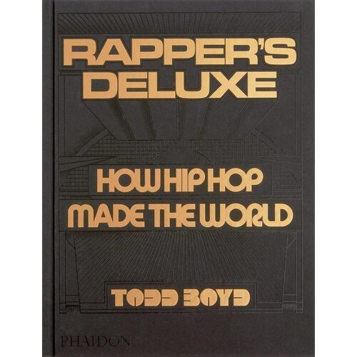 Todd Boyd Rapper aposs Deluxe How Hip Hop Made The World 11500₽