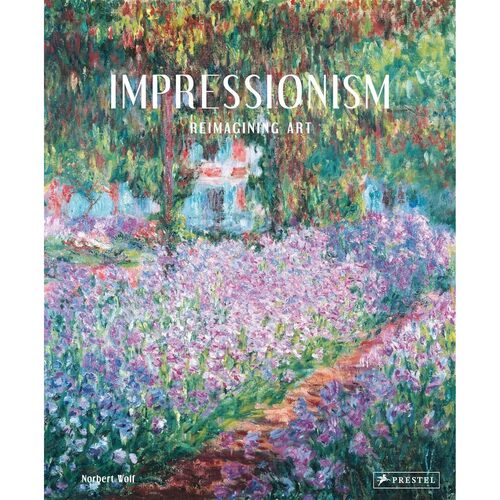 Norbert Wolf. Impressionism: Reimagining Art