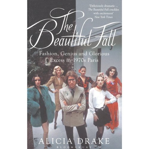 Alicia Drake The Beautiful Fall Fashion Genius and Glorious Excess in 1970s Paris 2890₽