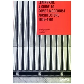 Leningrad: A Guide to Soviet Modernist Architecture 1955–1991