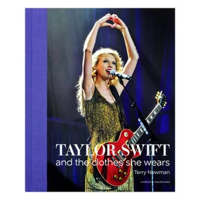 Taylor Swift: And the Clothes She Wears