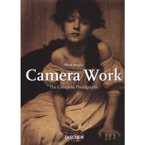 stieglitz alfred camera work the complete photographs 1903 1917 Roberts Pam. Alfred Stieglits. Camera Work