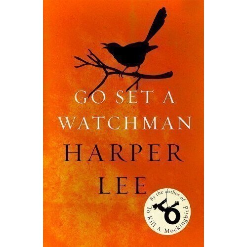 Harper Lee. Go Set a Watchman the jayhawks mockingbird time
