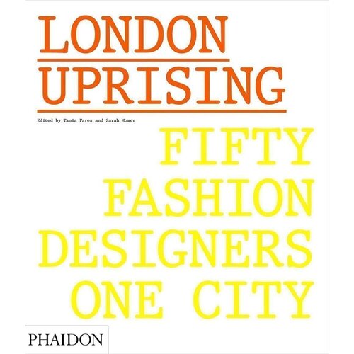 Tania Fares. London Uprising: Fifty Fashion Designers, One City