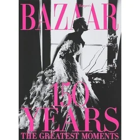 Harper's Bazaar: 150 Years. The Greatest Moments