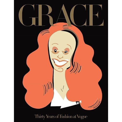 Grace Coddington. Grace: Thirty Years of Fashion at Vogue annie leibovitz at work