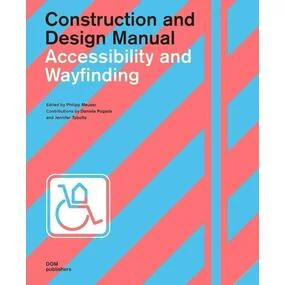 Accessibility and Wayfinding: Construction and Design Manual