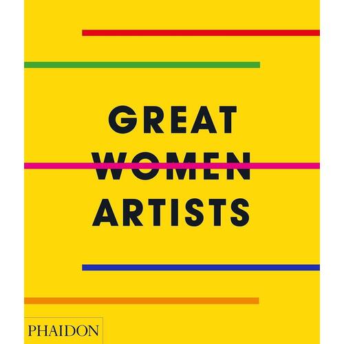 phaidon editors great women painters Great Women Artists