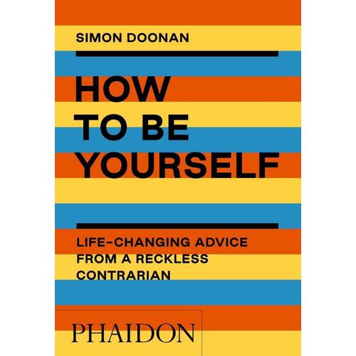 Simon Doonan. How to Be Yourself bond r how to be a writer