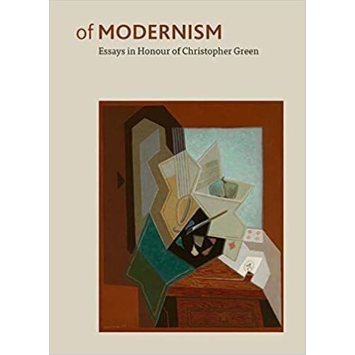 Grace Brockington. Of Modernism : Essays in Honour of Christopher Green garcia raul gaudi and modernism in barcelona