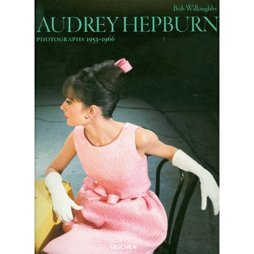 Bob Willoughby. Audrey Hepburn 1953-1966
