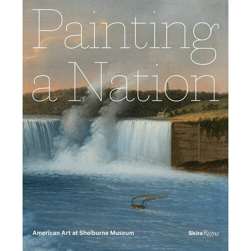 Thomas Denenberg. Painting a Nation: American Art at Shelburne Museum new chang dai chien paintings works book chinese ink landscape finework brush paintings drawing books by zhang daqian set of 2