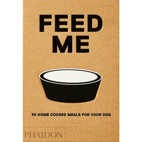 Liviana Prola. Feed Me robertson debora dogs dinners the healthy happy way to feed your dog