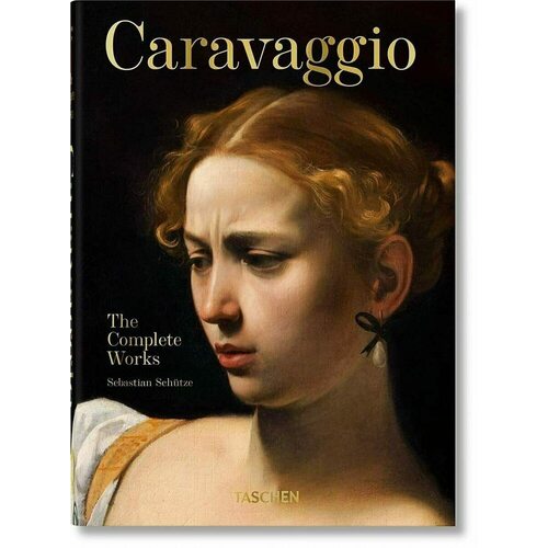 цена Sebastian Schutze. Caravaggio. The Complete Works