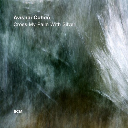 Виниловая пластинка Avishai Cohen – Cross My Palm With Silver LP avishai cohen avishai cohen avishai cohen into the silence 2 lp 180 gr