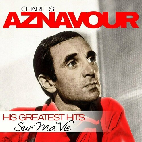 aznavour charles виниловая пластинка aznavour charles chansons preferees Виниловая пластинка Charles Aznavour – Sur Ma Vie His Greatest Hits LP