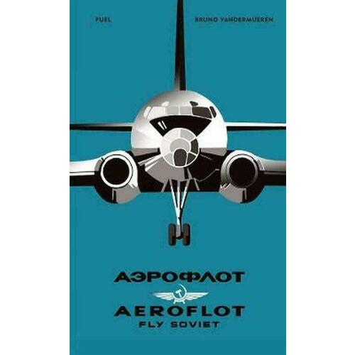 vandermueren bruno aeroflot fly soviet a visual history Bruno Vandermueren. Aeroflot: Fly Soviet: A Visual History