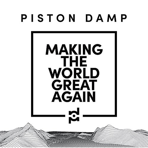 Виниловая пластинка Piston Damp – Making The World Great Again LP