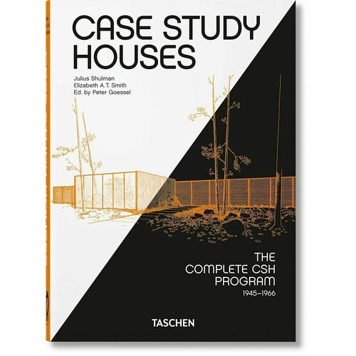 Elizabeth A. T. Smith. Case Study Houses. The Complete CSH Program 1945-1966 shulman julius goessel peter smith elizabeth a t case study houses