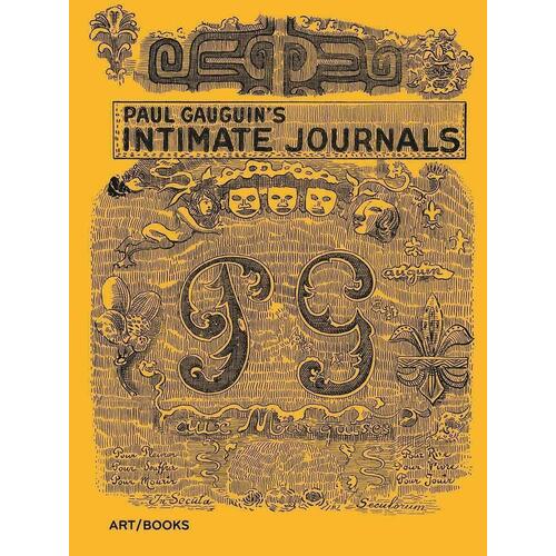 Поль Гоген. Paul Gauguin's Intimate Journals gayford martin the yellow house van gogh gauguin and nine turbulent weeks in arles