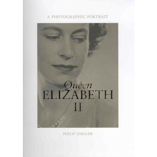 Philip Ziegler. Queen Elizabeth II: A Photographic Portrait